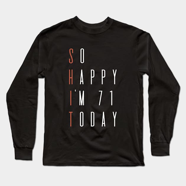 So Happy I'm 71 Today  Birthday gift Long Sleeve T-Shirt by hoopoe